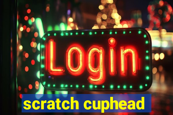 scratch cuphead